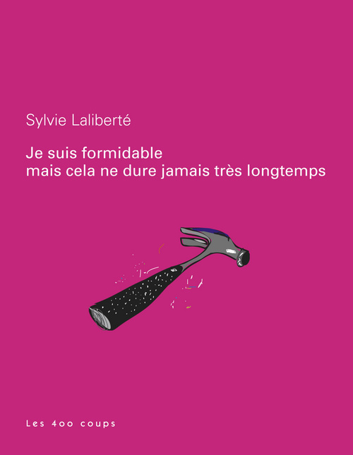 Книга Je suis formidable mais cela ne dure jamais très longtemps Sylvie Laliberté