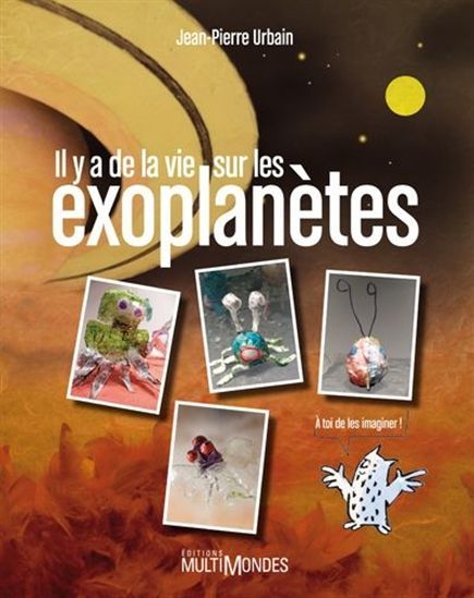 Knjiga IL Y A DE LA VIE SUR LES EXOPLANETES ! URBAIN JEAN-PIERRE