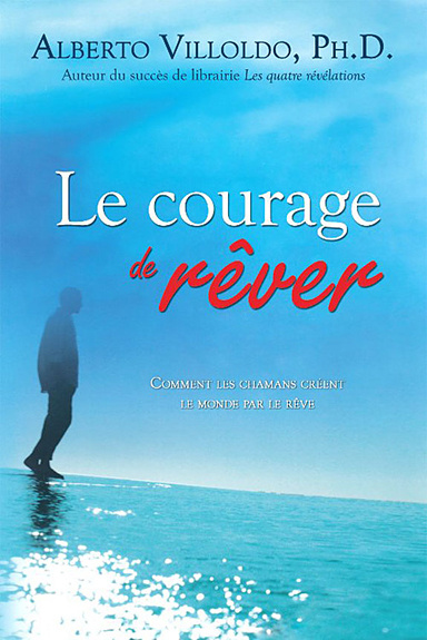 Knjiga Le courage de rêver Villoldo