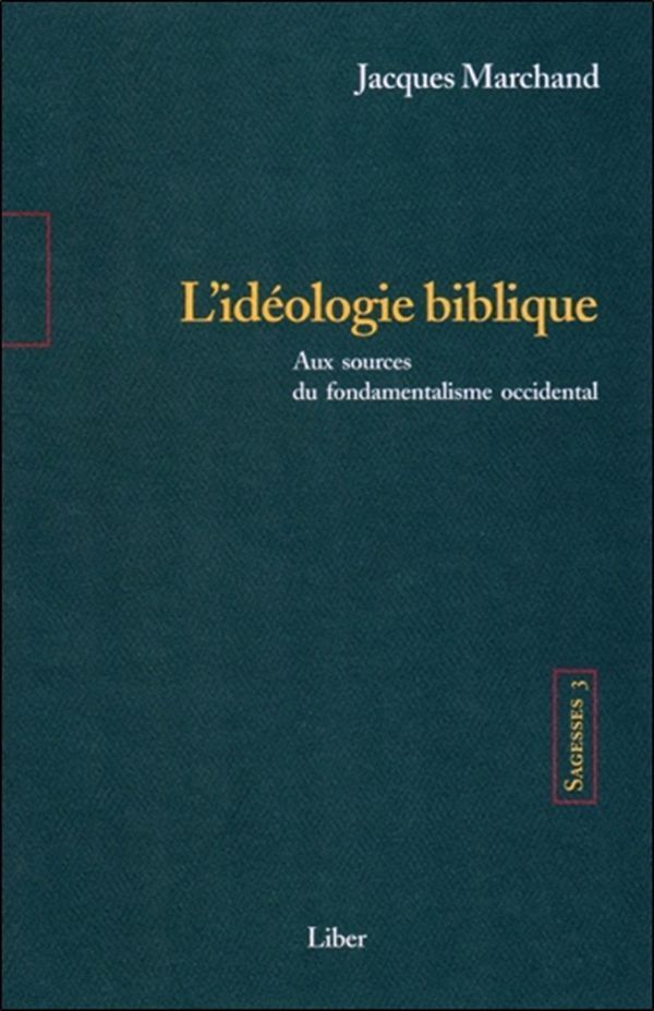 Kniha Sagesses - T3 : L'idéologie biblique - Aux sources du fondamentalisme occidental Marchand