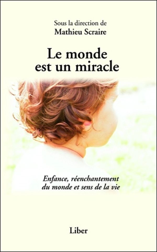 Książka Le monde est un miracle - Enfance, réenchantement du monde et sens de la vie Scraire