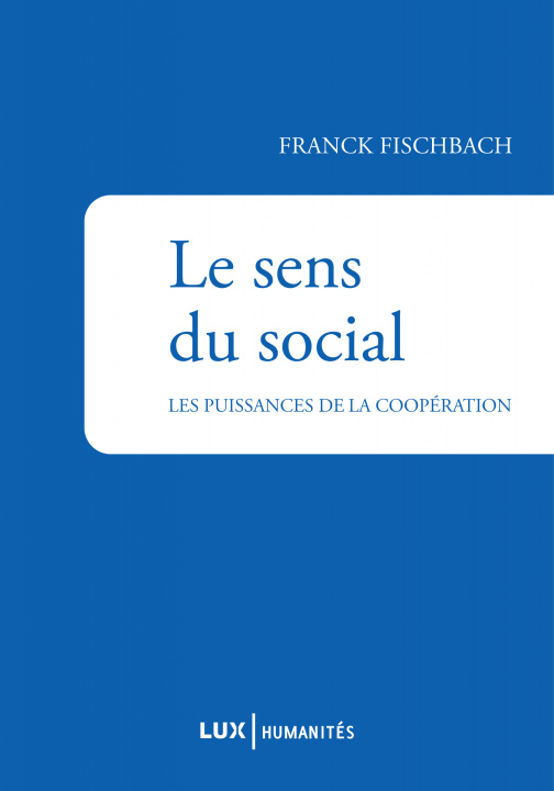 Kniha LE SENS DU SOCIAL - LES PUISSANCES DE LA COOPERATION Franck FISCHBACH