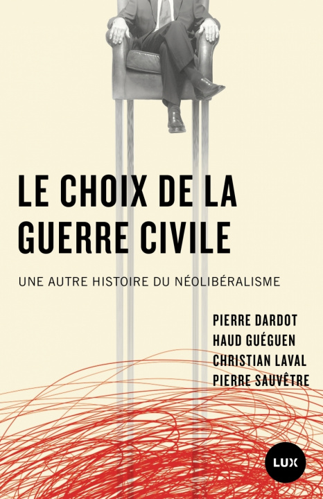 Książka Le choix de la guerre civile - Une autre histoire du néolibé Pierre DARDOT