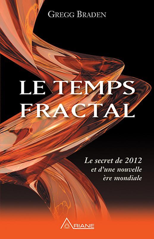 Kniha Le temps fractal - Le secret de 2012 et d'une nouvelle ère mondiale Braden