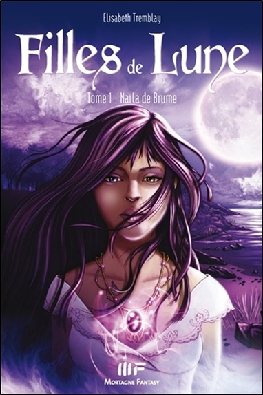 Knjiga Filles de lune T1 - Naïla de Brume Tremblay