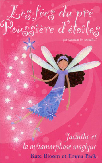 Книга Les fées du pré Poussière d'étoiles - T2 : Jacinthe et la métamorphose magique Bloom