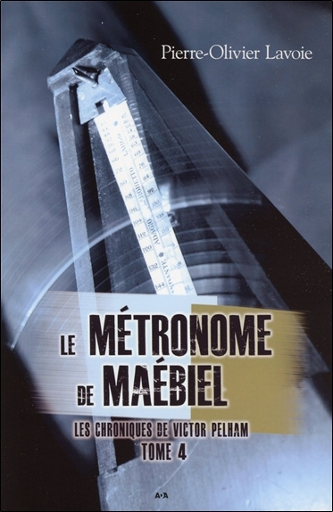 Kniha Le métronome de Maébiel - Les chroniques de Victor Pelham T4 Lavoie