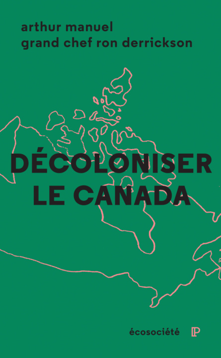 Knjiga DECOLONISER LE CANADA Arthur MANUEL