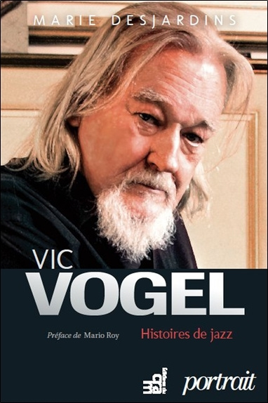 Knjiga Vic Vogel - Histoires de jazz - Portrait Desjardins