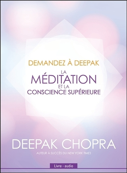 Audio Demandez à Deepak - La méditation et la conscience supérieure - Livre audio Chopra