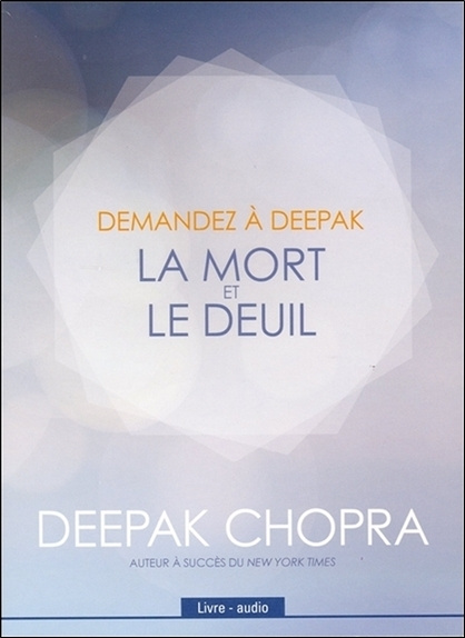 Audio Demandez à Deepak - La mort et le deuil - Livre audio Chopra