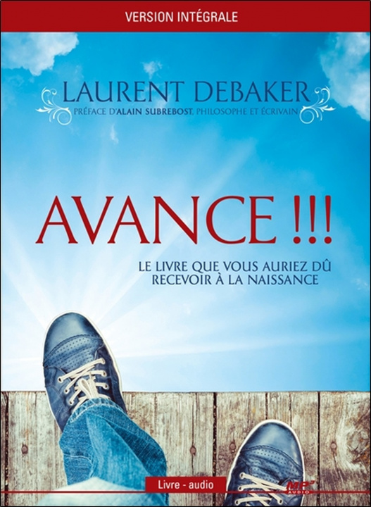 Audio Avance !!! Le livre que vous auriez dû recevoir à la naissance - Version intégrale - Livre audio CD MP3 Debaker