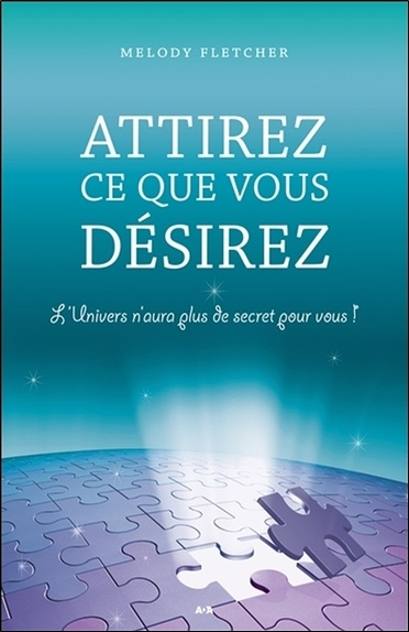Knjiga Attirez ce que vous désirez - L'Univers n'aura plus de secret pour vous ! Fletcher