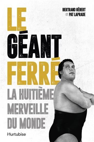 Knjiga LE GEANT FERRE. LA HUITIEME MERVEILLE DU MONDE HEBERT BERTRAND