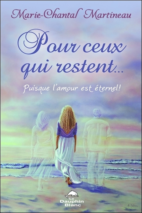 Knjiga Pour ceux qui restent... Puisque l'amour est éternel ! Martineau