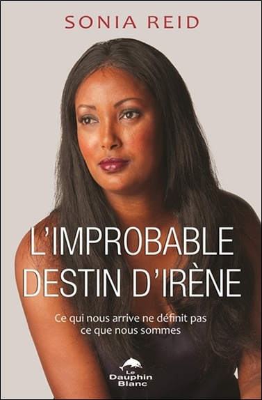 Buch L'improbable destin d'Irène - Ce qui nous arrive ne définit pas ce que nous sommes Reid