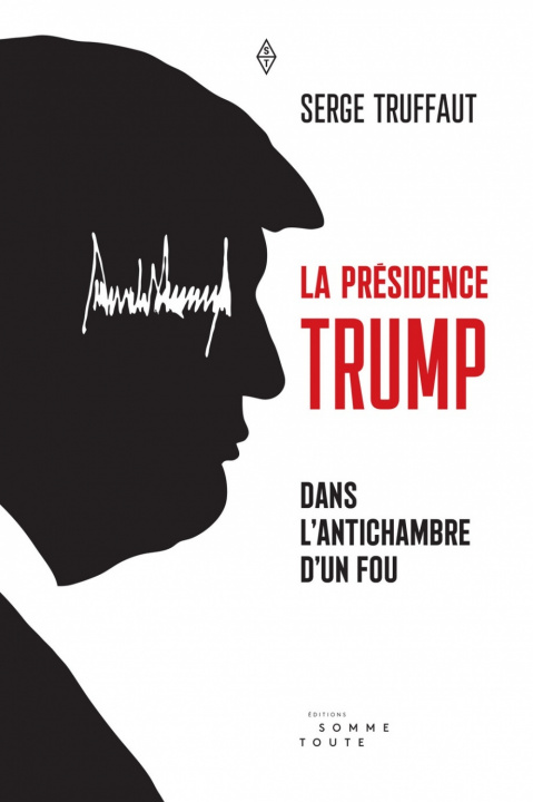 Kniha Présidence Trump (La) Dans l'antichambre d'un fou Truffaut