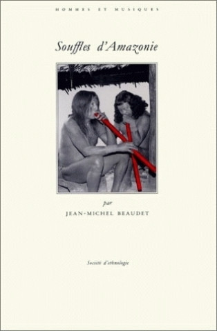 Boek Souffles d'Amazonie - les orchestres tule des Wayãpi Beaudet