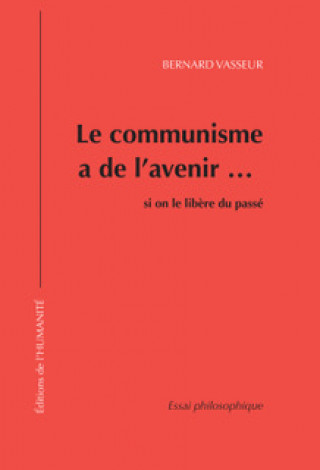 Kniha Le communisme a de l'avenir si on le libère du passé Vasseur