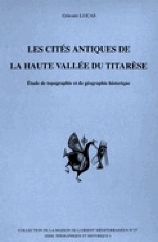 Könyv Les cités antiques de la haute vallée du Titarèse - étude de topographie et de géographie historique Lucas