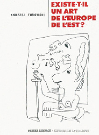 Knjiga Existe il un art de l'europe de l'est Andrzej Turowski