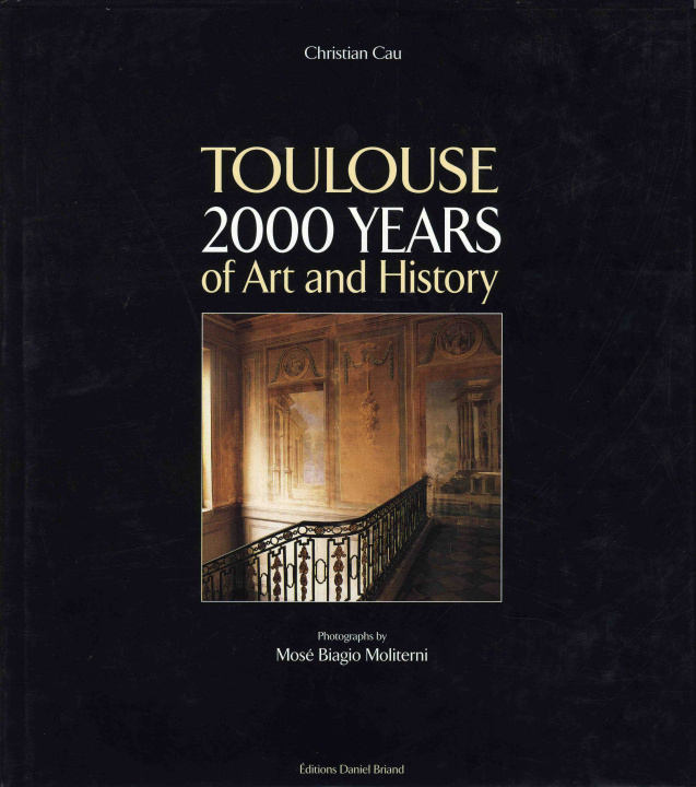 Könyv TOULOUSE 2000 YEARS OF ART AND HISTORY CAU