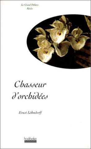 Knjiga CHASSEUR D'ORCHIDEES LOHNDORFF