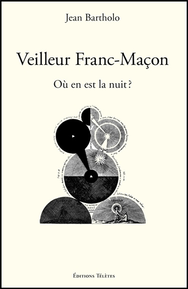 Könyv Veilleur Franc-Maçon - Où en est la nuit ? Bartholo