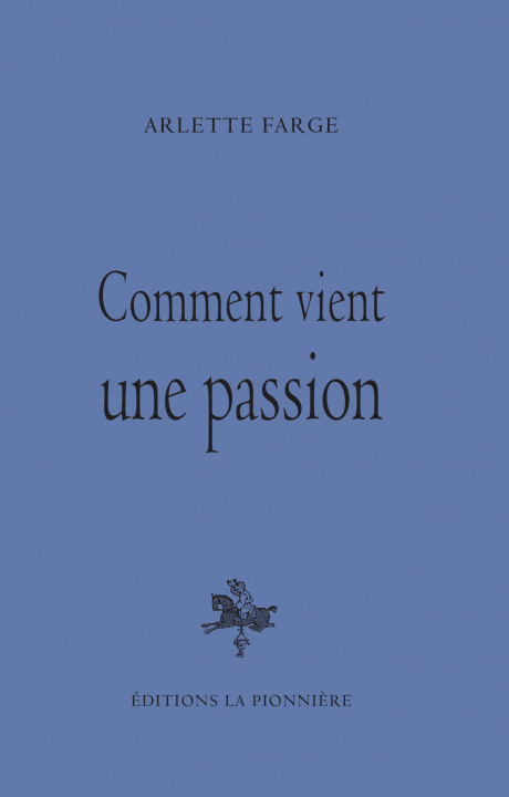 Knjiga Comment vient une passion Farge