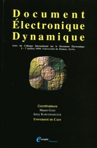 Kniha Document électronique dynamique - actes du deuxième Colloque international sur le document électronique, CIDE'99, 5-7 juillet 1999, 