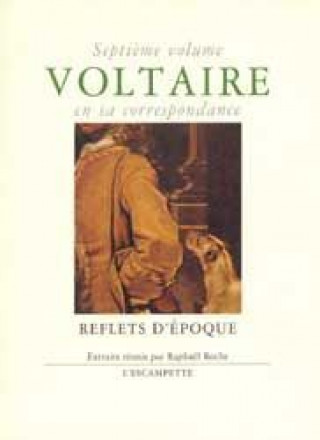 Kniha Voltaire en sa correspondance - Vol. 7 : Reflets d'époque Voltaire