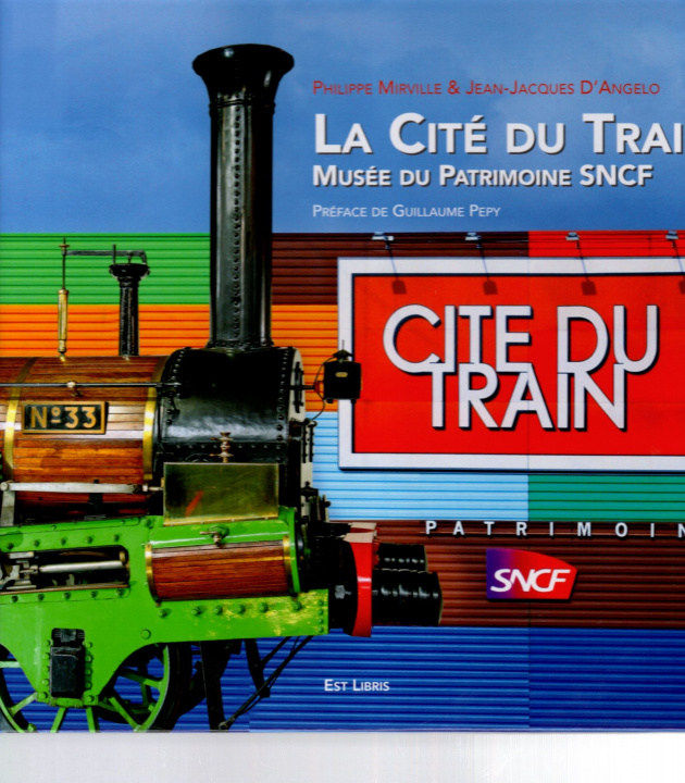 Kniha LA CITE DU TRAIN - MUSEE DU PATRIMOINE SNCF MIRVILLE