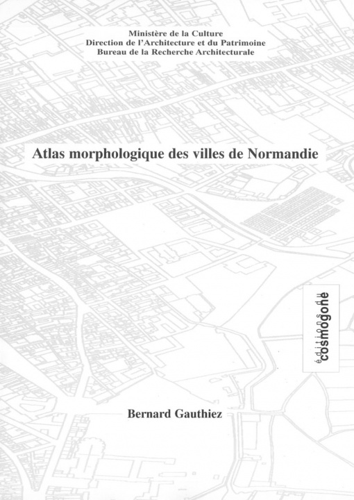 Carte ATLAS MORPHOLOGIQUE DES VILLES DE NORMANDIE Bernard