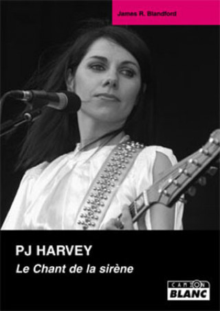 Knjiga PJ HARVEY Le chant de la Sirène R. Blandford