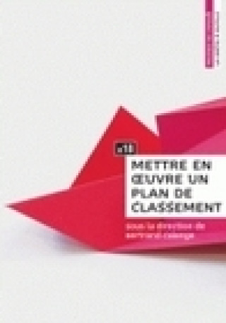 Kniha Mettre en oeuvre un plan de classement 