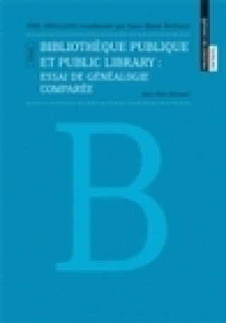 Knjiga Bibliothèque publique et public library - essai de généalogie comparée Bertrand