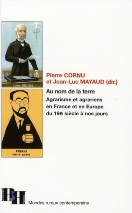 Book Au nom de la terre. agrarisme et agrariens en France et en Europe du 19e siècle MAYAUD/CORNU P