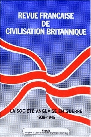 Carte REVUE FRANCAISE DE CIVILISATION BRITANNIQUE, VOL. IX (1)/OCT. 1996. L A SOCIETE ANGLAISE EN GUERRE, 
