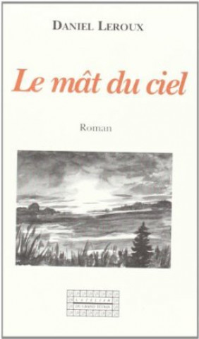 Kniha Le mât du ciel - roman Leroux