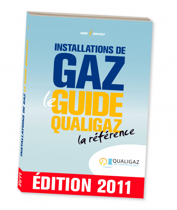 Boek INSTALLATIONS DE GAZ - LE GUIDE QUALIGAZ - LA REFERENCE - EDITION 2011 QUALIGAZ