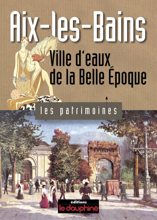 Knjiga Aix Les Bains ville d'eaux de la belle époque Frieh-Giraud