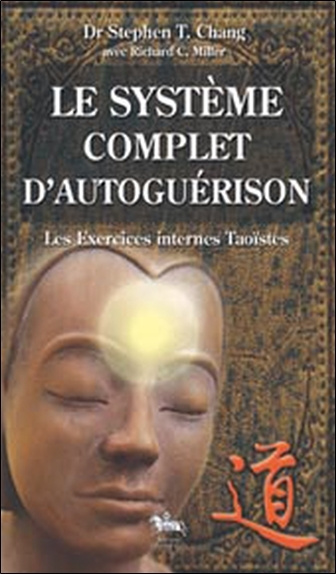 Boek Le système complet d'autoguérison - les exercices taoïstes internes Chang
