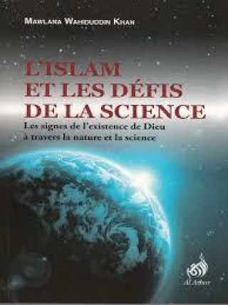 Buch L'islam et les défis de la science - les signes de l'existence de Dieu à travers la nature et la science Khan