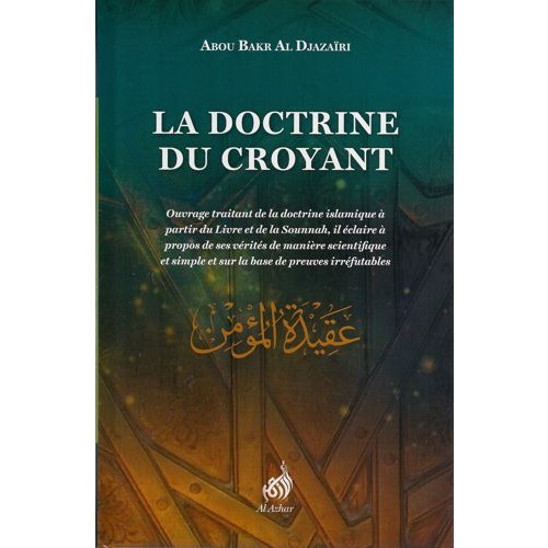 Könyv La doctrine du croyant - traitant de la doctrine islamique à partir du Livre et de la Sunna, le présent ouvrage éclaire à Djazaïri