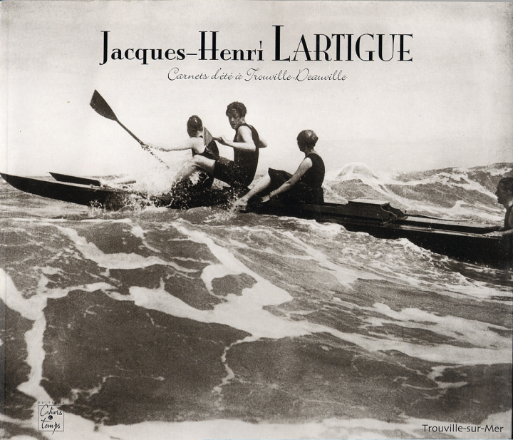 Könyv Jacques-Henri Lartigue - [carnets d'été à Trouville-Deauville] F Citéra