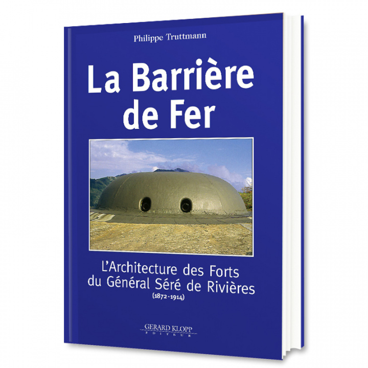 Carte La barrière de fer - l'architecture des forts du général Séré de Rivières, 1872-1914 Truttmann