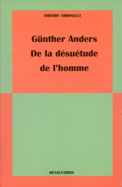Könyv Günther Anders, de la désuétude de l'homme Simonelli