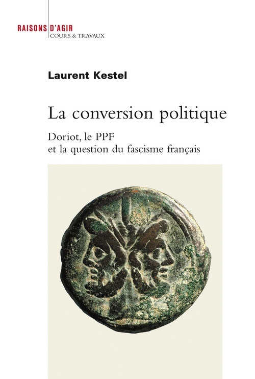 Kniha La Conversion politique. Doriot, le PPF et la question du fascisme français Laurent Kestel