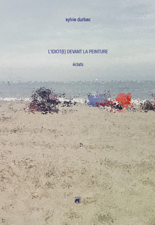 Boek L'IDIOT(E) DEVANT LA PEINTURE DURBEC