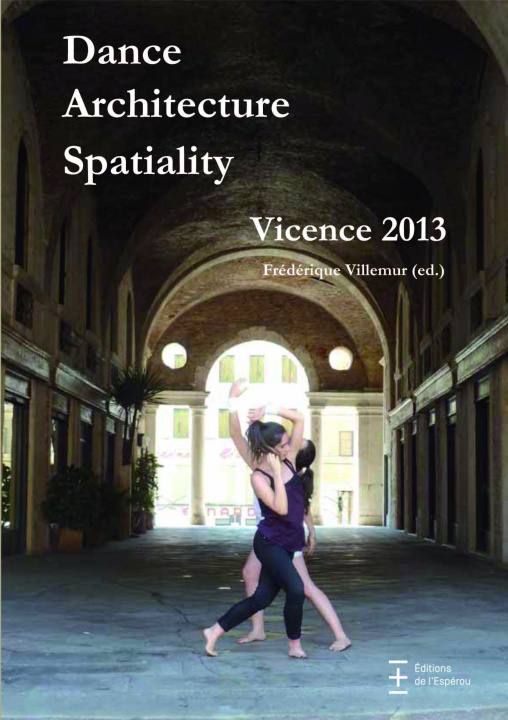 Knjiga Dance Architecture Spatiality : Vicence 2013 F. Villemur